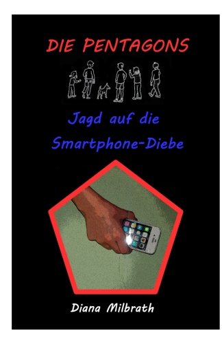 Jagd auf die Smartphone-Diebe (Die Pentagons, Band 1) von CreateSpace Independent Publishing Platform