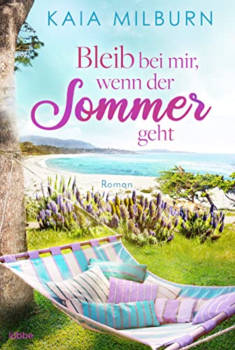 Bleib bei mir, wenn der Sommer geht: Roman