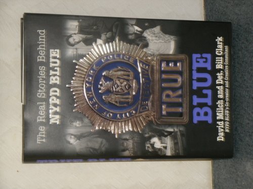 True Blue: The Real Stories Behind Nypd Blue