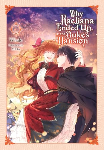 Why Raeliana Ended Up at the Duke's Mansion, Vol. 6: Volume 6 (WHY RAELIANA ENDED AT DUKES MANSION GN, Band 6) von Yen Press