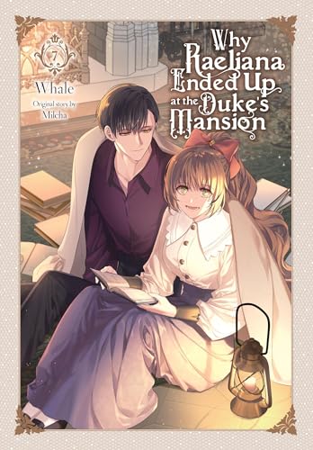 Why Raeliana Ended Up at the Duke's Mansion, Vol. 7: Volume 7 (WHY RAELIANA ENDED AT DUKES MANSION GN)