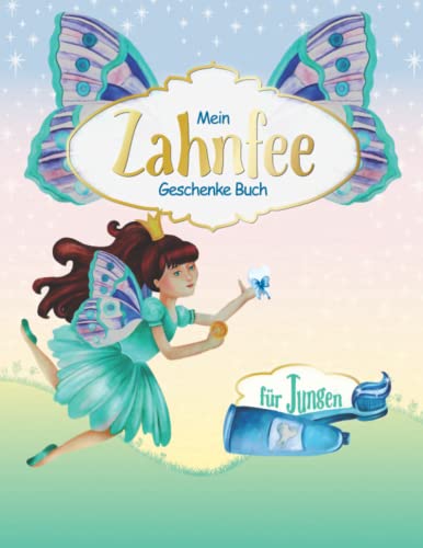 Mein Zahnfee Geschenke Buch Für Jungen: Wunderschönes Tagebuch zum Ausfüllen, Aufbewahren, Anschauen & als Erinnerung I Zahnfee Brief & Antwort als Büchlein I 1 Doppelseite pro Milchzahn Mein Zahnfee Geschenke Buch Für Jungen: Wunderschönes Tagebuch zum Ausfüllen, Aufbewahren, Anschauen & als Erinnerung I Zahnfee Brief & Antwort als Büchlein I 1 Doppelseite pro Milchzahn