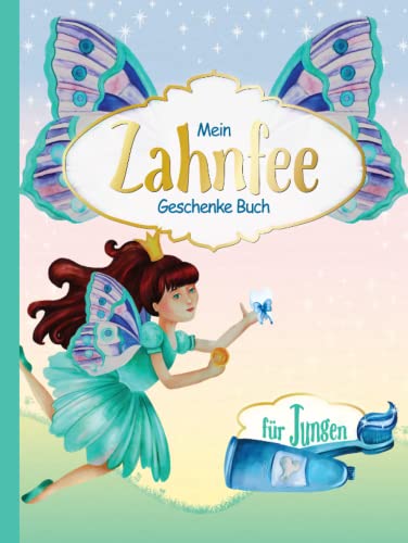 Mein Zahnfee Geschenke Buch Für Jungen: Wunderschönes Tagebuch zum Ausfüllen, Aufbewahren, Anschauen & als Erinnerung I Zahnfee Brief & Antwort als Büchlein I 1 Doppelseite pro Milchzahn von Independently published