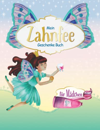 Mein Zahnfee Geschenke Buch Für Mädchen: Wunderschönes Tagebuch zum Ausfüllen, Aufbewahren, Anschauen & als Erinnerung I Zahnfee Brief & Antwort als Büchlein I 1 Doppelseite pro Milchzahn Mein Zahnfee Geschenke Buch Für Mädchen: Wunderschönes Tagebuch zum Ausfüllen, Aufbewahren, Anschauen & als Erinnerung I Zahnfee Brief & Antwort als Büchlein I 1 Doppelseite pro Milchzahn
