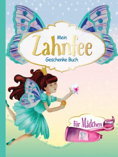 Mein Zahnfee Geschenke Buch Für Mädchen: Wunderschönes Tagebuch zum Ausfüllen, Aufbewahren, Anschauen & als Erinnerung I Zahnfee Brief & Antwort als Büchlein I 1 Doppelseite pro Milchzahn Mein Zahnfee Geschenke Buch Für Mädchen: Wunderschönes Tagebuch zum Ausfüllen, Aufbewahren, Anschauen & als Erinnerung I Zahnfee Brief & Antwort als Büchlein I 1 Doppelseite pro Milchzahn