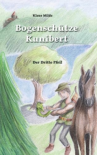 Bogenschütze Kunibert: Der dritte Pfeil