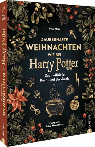 Kochbuch Weihnachten – Zauberhafte Weihnachten mit Harry Potter: Das inoffizielle Koch- und Backbuch. 50 magische Rezepte. Weihnachten feiern wie in Harry Potters magischer Welt. Kochbuch Weihnachten – Zauberhafte Weihnachten mit Harry Potter: Das inoffizielle Koch- und Backbuch. 50 magische Rezepte. Weihnachten feiern wie in Harry Potters magischer Welt. von Christian