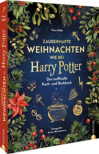 Kochbuch Weihnachten – Zauberhafte Weihnachten mit Harry Potter: Das inoffizielle Koch- und Backbuch. 50 magische Rezepte. Weihnachten feiern wie in Harry Potters magischer Welt. Kochbuch Weihnachten – Zauberhafte Weihnachten mit Harry Potter: Das inoffizielle Koch- und Backbuch. 50 magische Rezepte. Weihnachten feiern wie in Harry Potters magischer Welt.