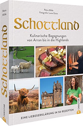 Kochbuch: Schottland. Von Arran bis in die Highlands. Eine Liebeserklärung in 50 Rezepten. von Christian
