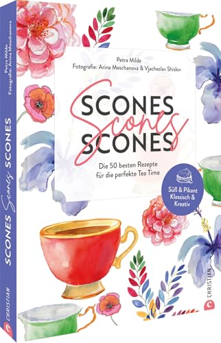 Tea Time Rezepte – Scones, Scones, Scones: Die 50 besten Rezepte für den perfekten Afternoon Tea. Entdecken Sie unzählige Scone Variationen von süß & pikant bis klassisch & kreativ