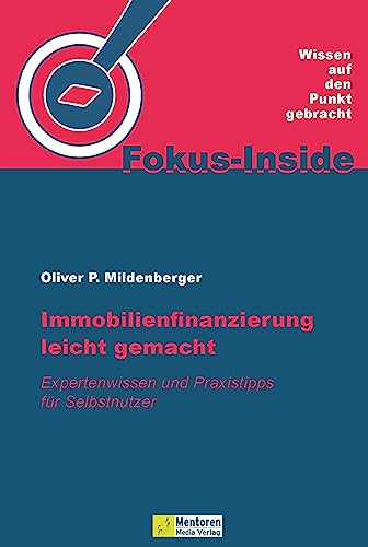 Immobilienfinanzierung leicht gemacht: Expertenwissen und Praxistipps für Selbstnutzer