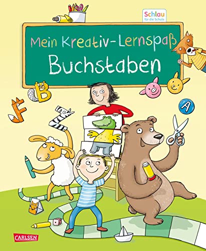 Schlau für die Schule: Mein Kreativ-Lernspaß: Buchstaben: für Vorschulkinder und Erstklässler im Alter von 5 bis 7 Jahren Schlau für die Schule: Mein Kreativ-Lernspaß: Buchstaben: für Vorschulkinder und Erstklässler im Alter von 5 bis 7 Jahren