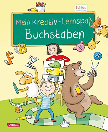 Schlau für die Schule: Mein Kreativ-Lernspaß: Buchstaben: für Vorschulkinder und Erstklässler im Alter von 5 bis 7 Jahren