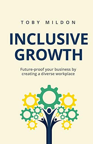 Inclusive Growth: Future-proof your business by creating a diverse workplace von Rethink Press