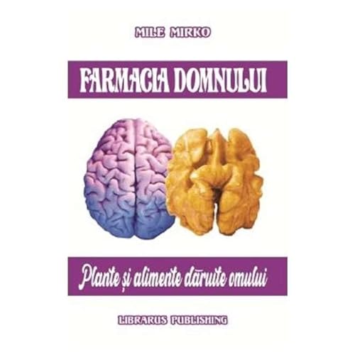 Farmacia Domnului. Plante Si Alimente Daruite Omului von Librarus