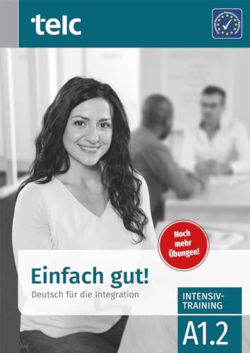 Einfach gut!: Deutsch für die Integration A1.2 Intensivtraining