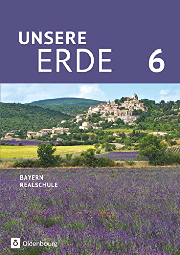 Unsere Erde (Oldenbourg) - Realschule Bayern 2017 - 6. Jahrgangsstufe: Schulbuch