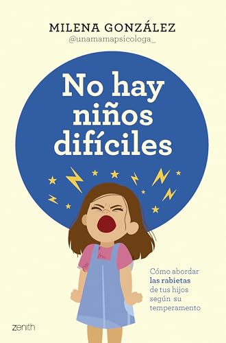 No hay niños difíciles: Cómo abordar las rabietas de tus hijos según su temperamento (Superfamilias) von Zenith