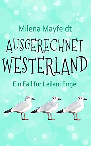 Ausgerechnet Westerland: Ein Fall fuer Leilani Engel von CreateSpace Independent Publishing Platform
