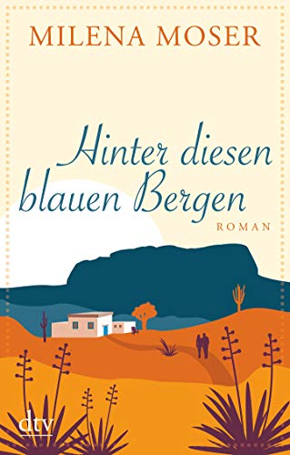 Hinter diesen blauen Bergen: Roman