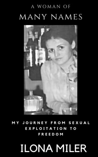 A Woman of Many Names: My Journey from Sexual Exploitation to Freedom
