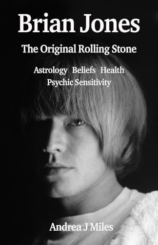 Brian Jones: Astrology, Beliefs, Health & Psychic Sensitivity. von Green Magic