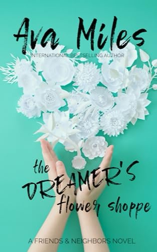 The Dreamer's Flower Shoppe (Friends & Neighbors, Band 2)