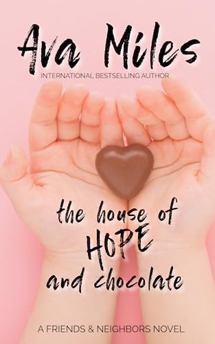 The House of Hope & Chocolate (Friends & Neighbors, Band 1)