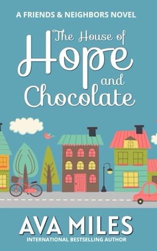 The House of Hope & Chocolate (Friends & Neighbors, Band 1)