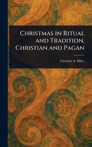 Christmas in Ritual and Tradition, Christian and Pagan von Anson Street Press