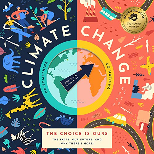 Climate Change, the Choice Is Ours: The Facts, Our Future, and Why There's Hope! von Bushel & Peck Books