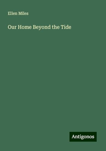 Our Home Beyond the Tide von Antigonos Verlag