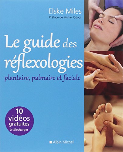 Le Guide des réflexologies: Plantaire, palmaire et faciale von ALBIN MICHEL