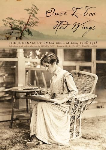 Once I Too Had Wings: The Journals of Emma Bell Miles, 1908-1918 (Race, Ethnicity and Gender in Appalachia)