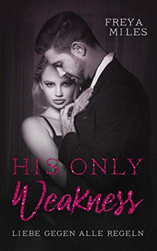 His only weakness: Liebe gegen alle Regeln His only weakness: Liebe gegen alle Regeln