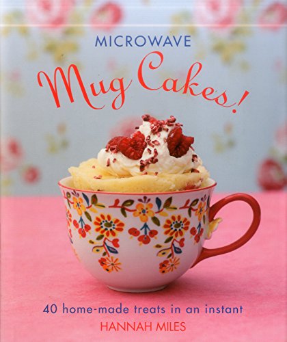 Microwave Mug Cakes!: 40 Home-Made Treats in an Instant von Lorenz Books