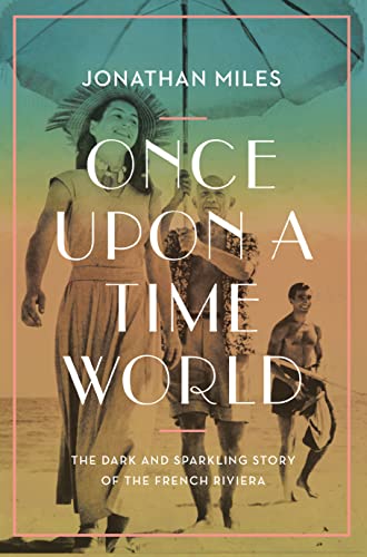 Once Upon a Time World: The Dark and Sparkling Story of the French Riviera von Atlantic Books