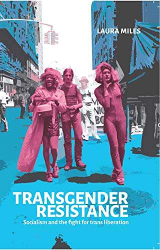 Transgender Resistance: Socialism and the Fight for Trans Liberation