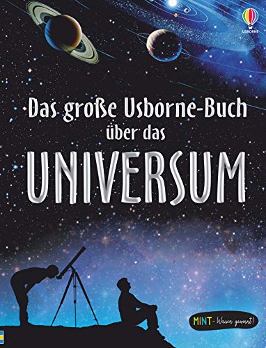 MINT - Wissen gewinnt! Das große Usborne-Buch über das Universum (MINT-Wissen-gewinnt-Reihe) von Usborne