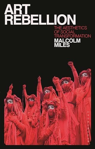 Art Rebellion: The Aesthetics of Social Transformation