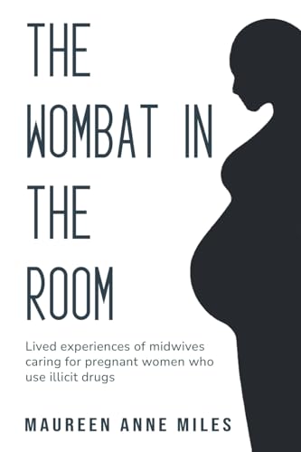 Lived Experiences of Midwives Caring For Pregnant Women Who Use Illicit Drugs von Alihyd Hussain