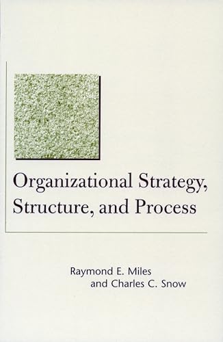 Organizational Strategy, Structure, and Process (Stanford Business Classics)