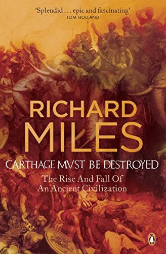 Carthage Must Be Destroyed: The Rise and Fall of an Ancient Civilization von Penguin