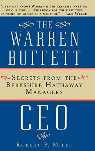 The Warren Buffett Ceo: Secrets from the Berkshire Hathaway Managers: Secrets of the Berkshire Hathaway Managers