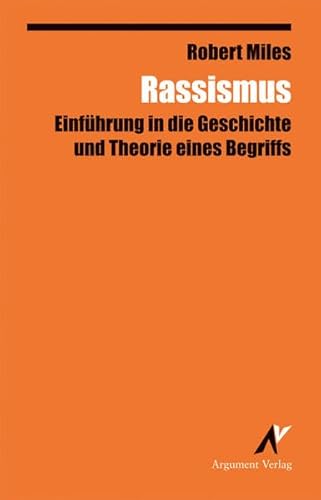 Rassismus: Einführung in die Geschichte und Theorie eines Begriffs (Argument Classics)