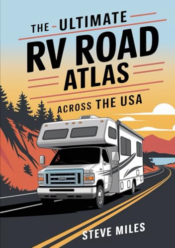 The Ultimate RV Road Atlas across the USA: Explore All 50 States with Detailed Maps, Scenic Routes, National Parks, Campgrounds, and Expert Travel Itineraries von Independently published