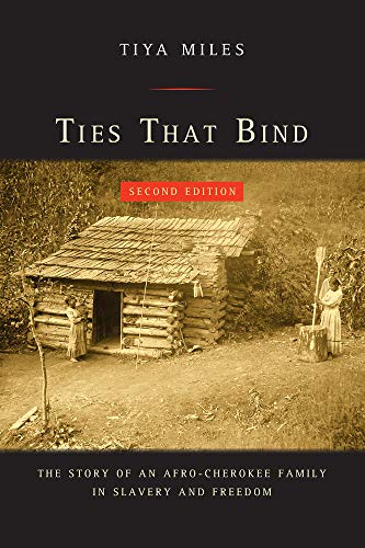 Ties That Bind: The Story of an Afro-Cherokee Family in Slavery and Freedom (American Crossroads) von University of California Press