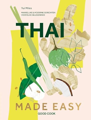Thai Made Easy: Makkelijke & moderne gerechten voor elke gelegenheid von Good Cook B.V.
