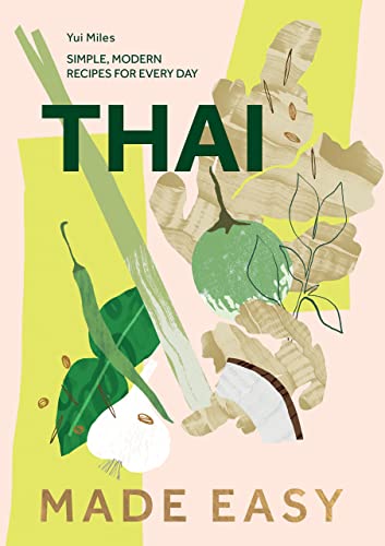Thai Made Easy: Over 70 Simple Recipes von Quadrille Publishing Ltd