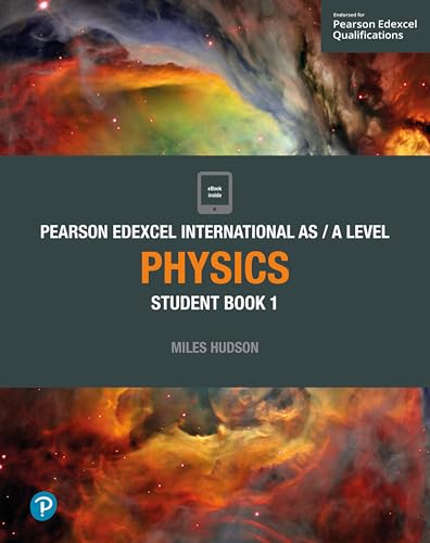 PEARSON EDEXCEL INTERNATIONAL AS A LEVEL PHYSICS: Student Book 1 (Edexcel International A Level)